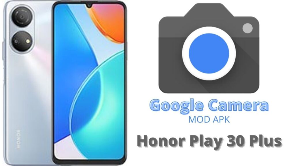 Google Camera For Honor Play 30 Plus